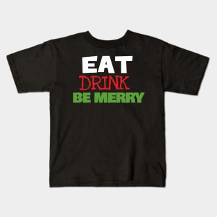 Eat Drink Be Merry Kids T-Shirt